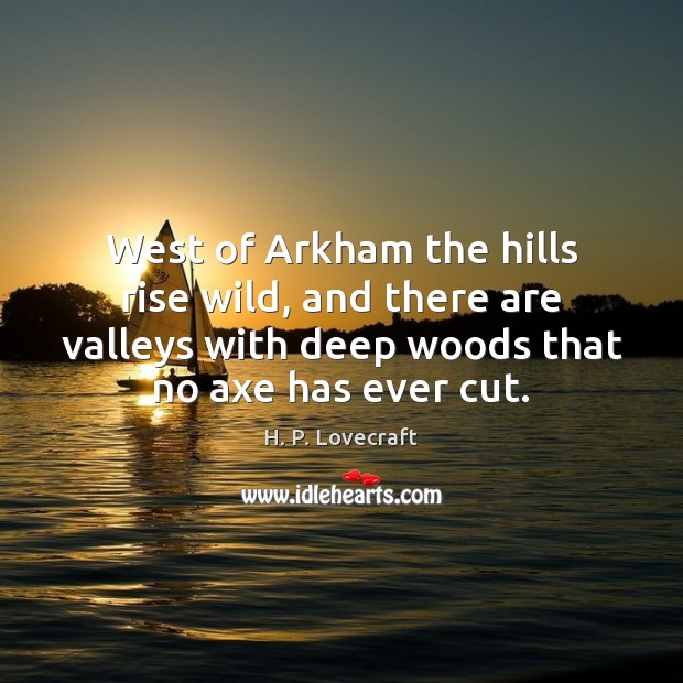 West of Arkham the hills rise wild, and there are valleys with Image
