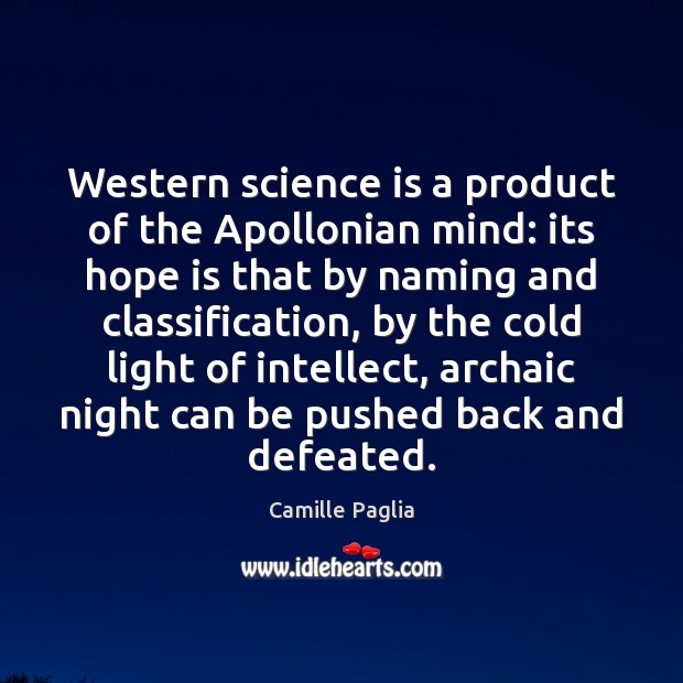 Western science is a product of the Apollonian mind: its hope is Hope Quotes Image