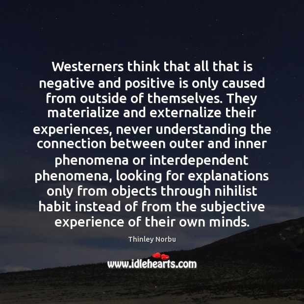 Westerners think that all that is negative and positive is only caused Understanding Quotes Image