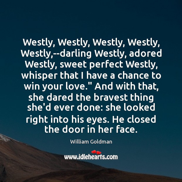 Westly, Westly, Westly, Westly, Westly,–darling Westly, adored Westly, sweet perfect Westly, Image