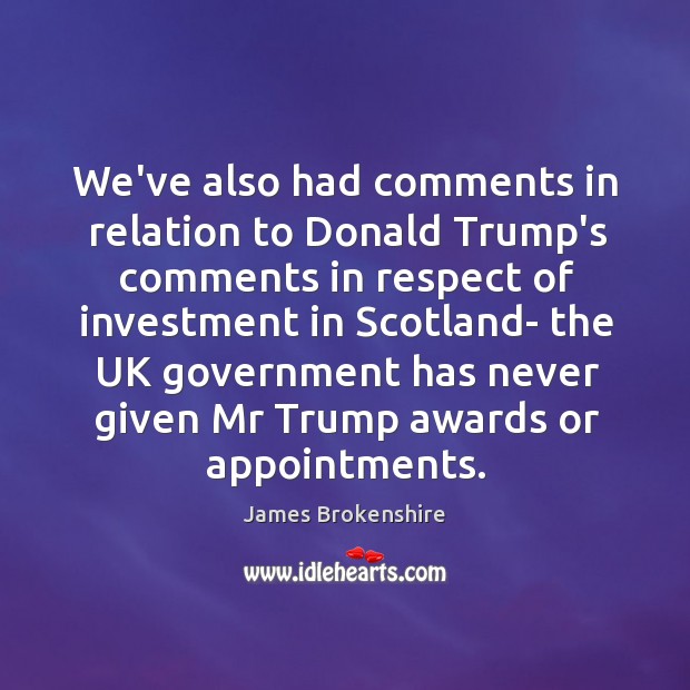 We’ve also had comments in relation to Donald Trump’s comments in respect Investment Quotes Image