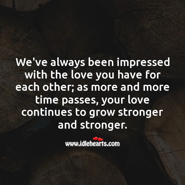 We’ve always been impressed with the love you have for each other. Anniversary Messages Image