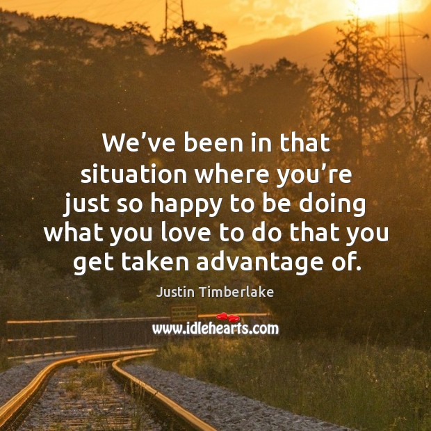 We’ve been in that situation where you’re just so happy to be doing what you love to do that you get taken advantage of. Image