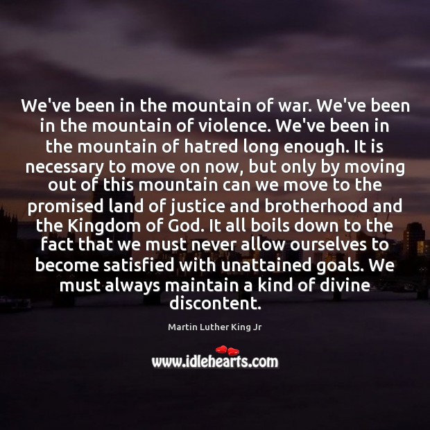 We’ve been in the mountain of war. We’ve been in the mountain Martin Luther King Jr Picture Quote