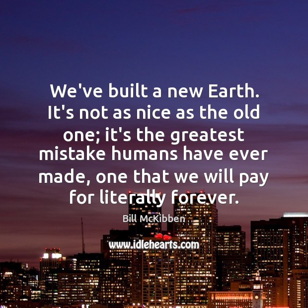 We’ve built a new Earth. It’s not as nice as the old Image