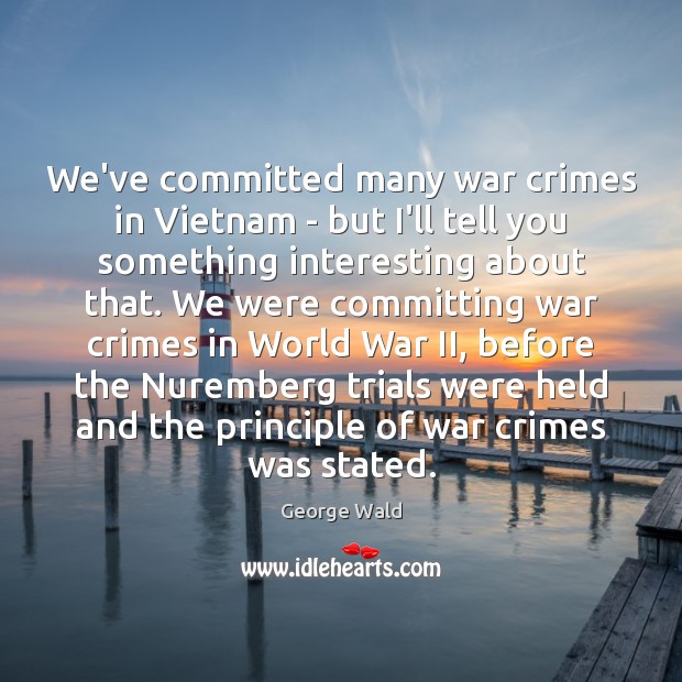 We’ve committed many war crimes in Vietnam – but I’ll tell you Image