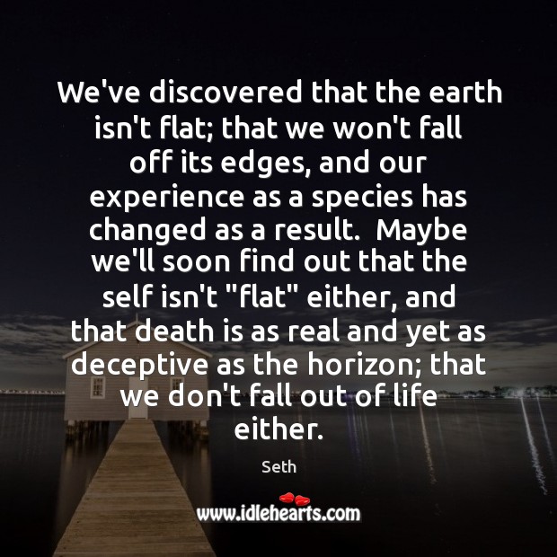 We’ve discovered that the earth isn’t flat; that we won’t fall off Death Quotes Image