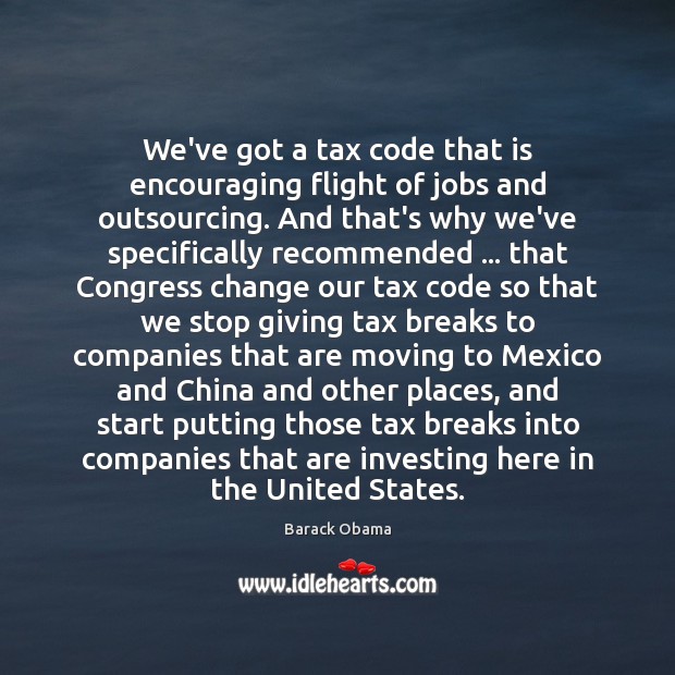 We’ve got a tax code that is encouraging flight of jobs and Image