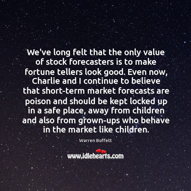 We’ve long felt that the only value of stock forecasters is to Image