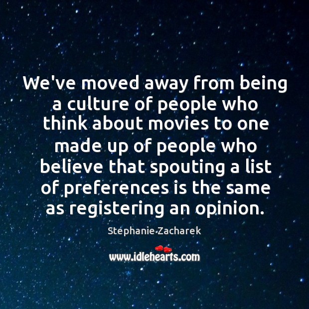 We’ve moved away from being a culture of people who think about Stephanie Zacharek Picture Quote