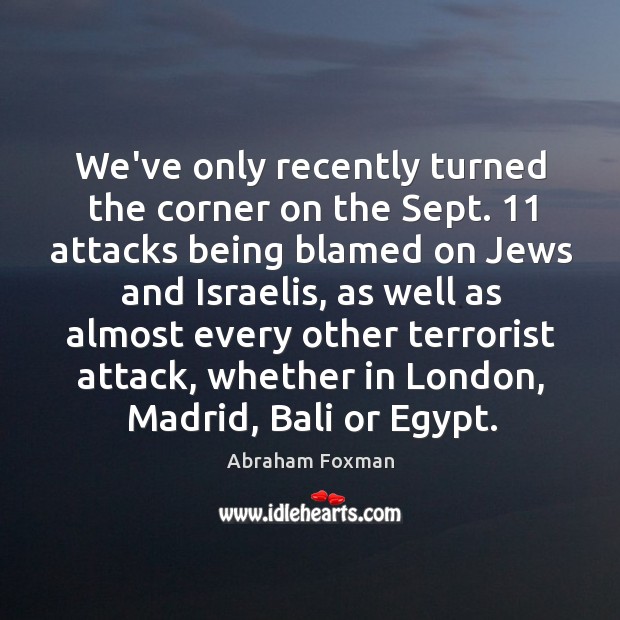 We’ve only recently turned the corner on the Sept. 11 attacks being blamed Image
