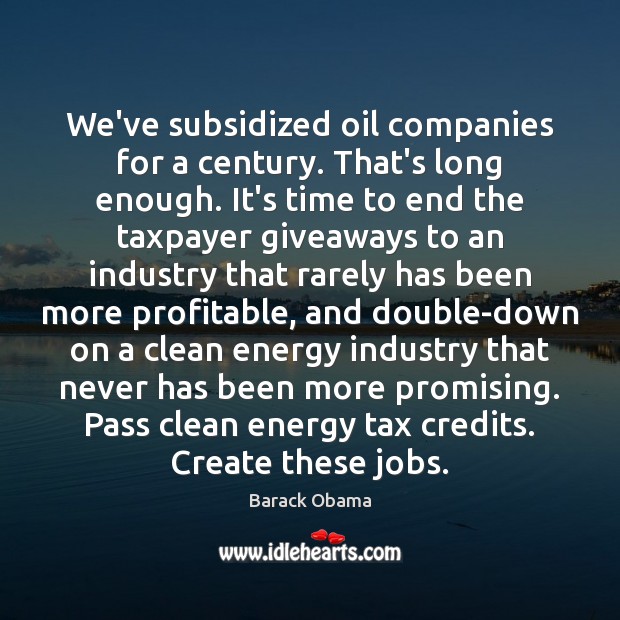 We’ve subsidized oil companies for a century. That’s long enough. It’s time Image