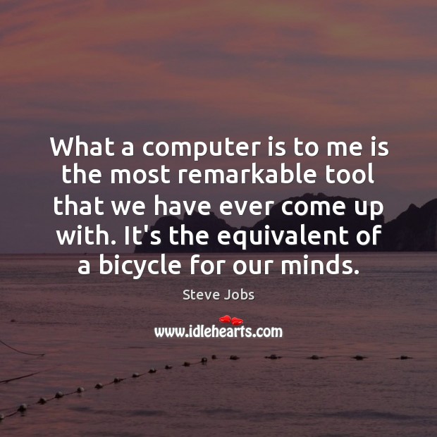 What a computer is to me is the most remarkable tool that Steve Jobs Picture Quote