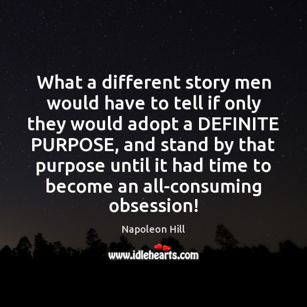 What a different story men would have to tell if only they Napoleon Hill Picture Quote