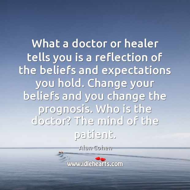 What a doctor or healer tells you is a reflection of the Image
