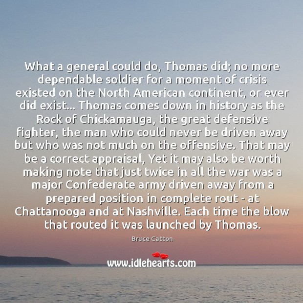 What a general could do, Thomas did; no more dependable soldier for Offensive Quotes Image