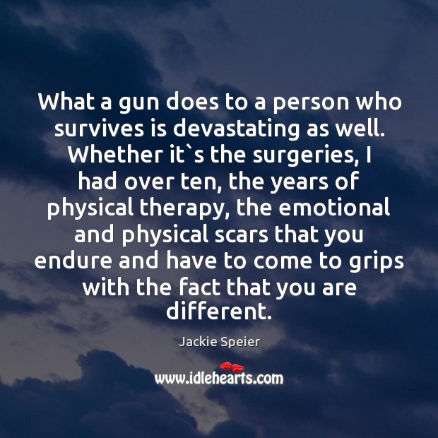 What a gun does to a person who survives is devastating as Jackie Speier Picture Quote