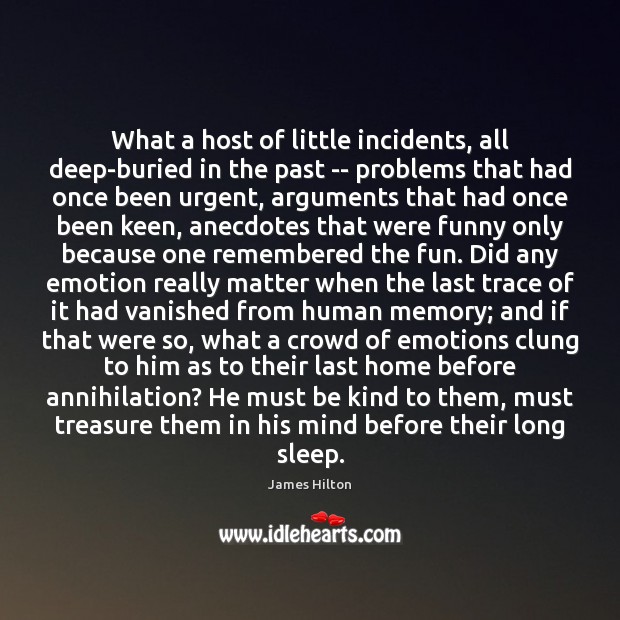 What a host of little incidents, all deep-buried in the past — James Hilton Picture Quote