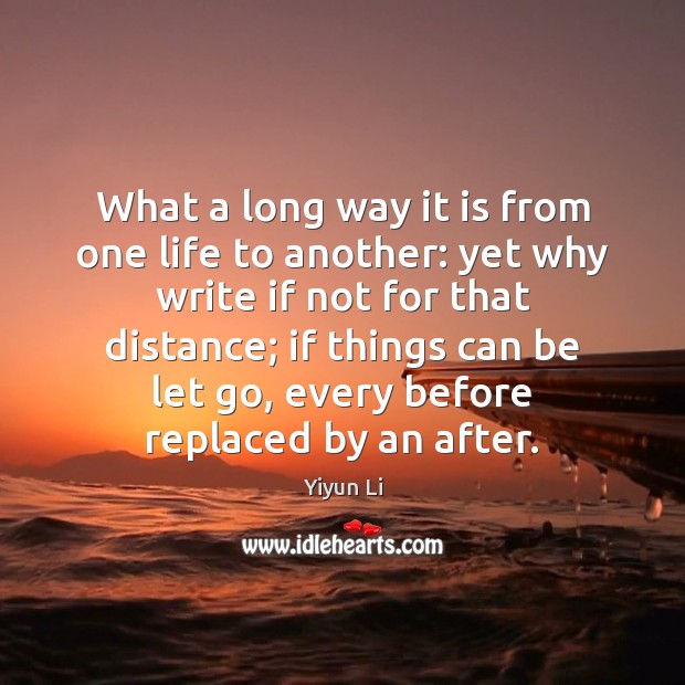 What a long way it is from one life to another: yet Image