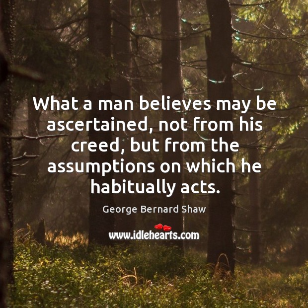 What a man believes may be ascertained, not from his creed 