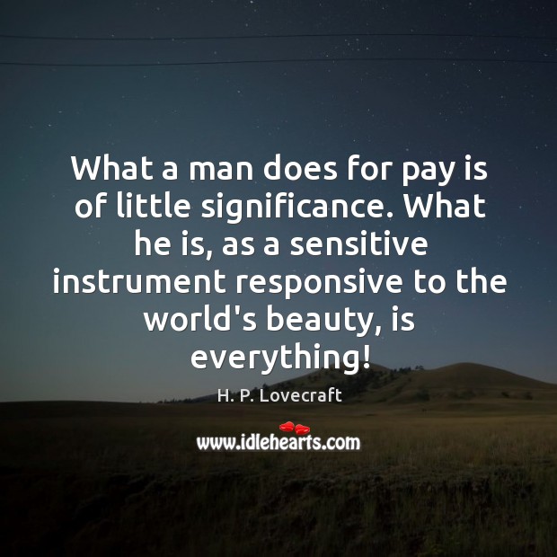 What a man does for pay is of little significance. What he Image