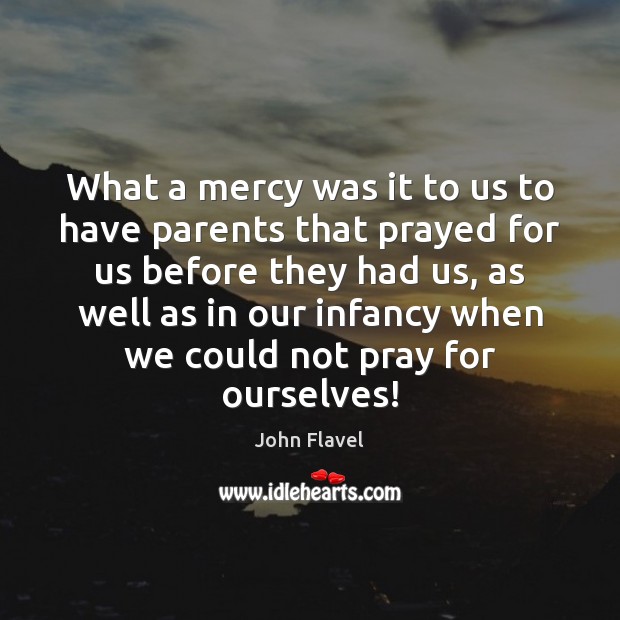 What a mercy was it to us to have parents that prayed Image
