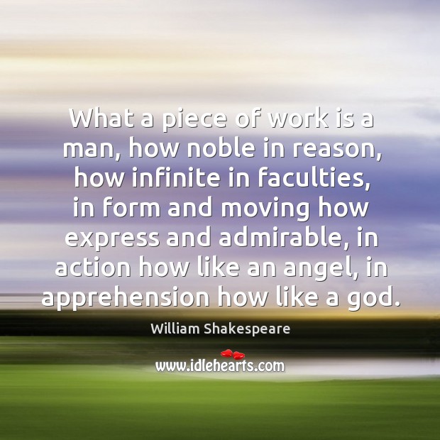 What a piece of work is a man, how noble in reason, Image