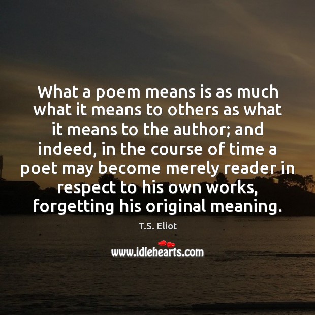 What a poem means is as much what it means to others Image
