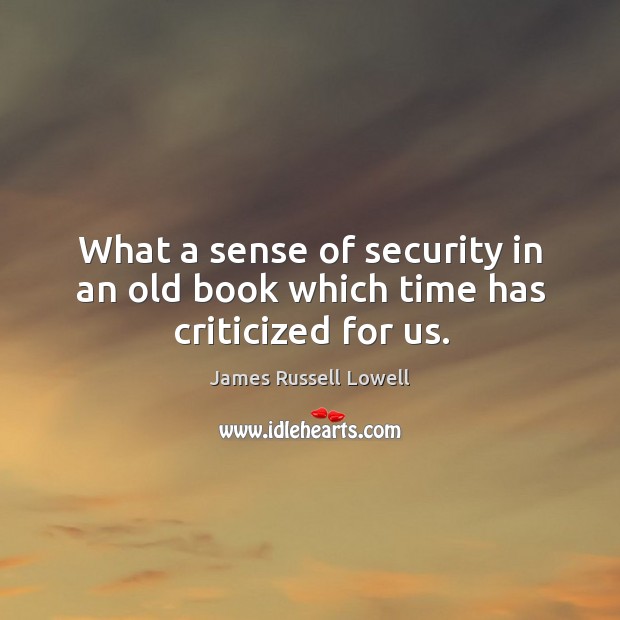 What a sense of security in an old book which time has criticized for us. Image