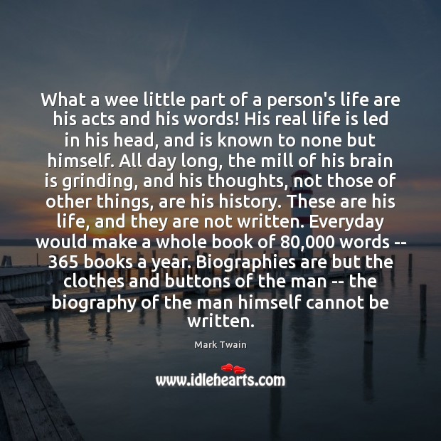 What a wee little part of a person’s life are his acts Image