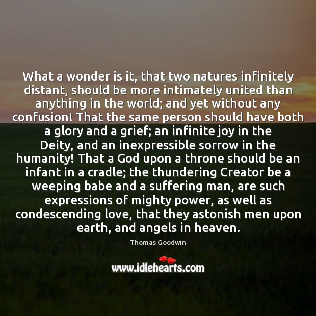 What a wonder is it, that two natures infinitely distant, should be Image