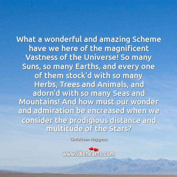 What a wonderful and amazing Scheme have we here of the magnificent Christiaan Huygens Picture Quote
