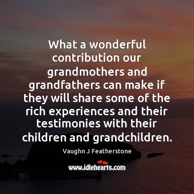 What a wonderful contribution our grandmothers and grandfathers can make if they Image