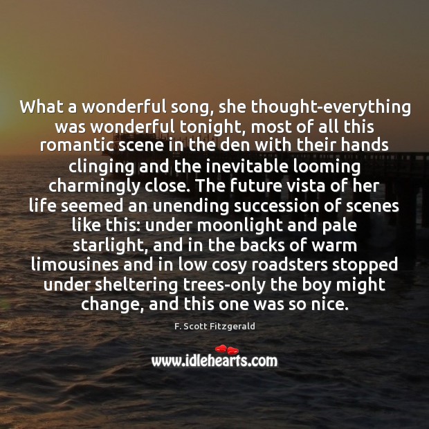 What a wonderful song, she thought-everything was wonderful tonight, most of all F. Scott Fitzgerald Picture Quote
