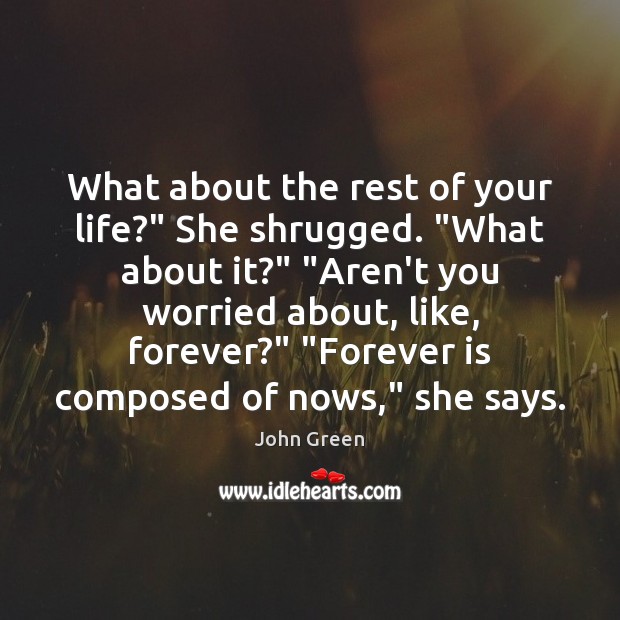 What about the rest of your life?” She shrugged. “What about it?” “ Image