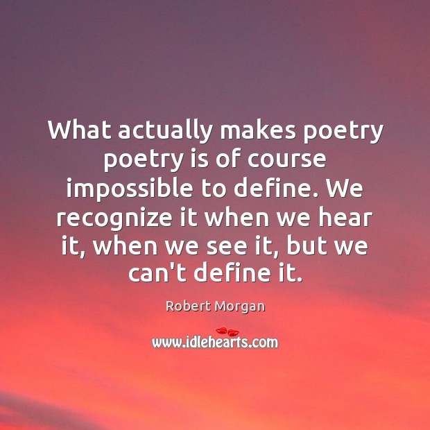 What actually makes poetry poetry is of course impossible to define. We Image
