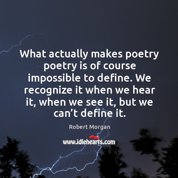 What actually makes poetry poetry is of course impossible to define. Image