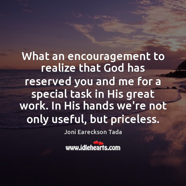 What an encouragement to realize that God has reserved you and me Joni Eareckson Tada Picture Quote