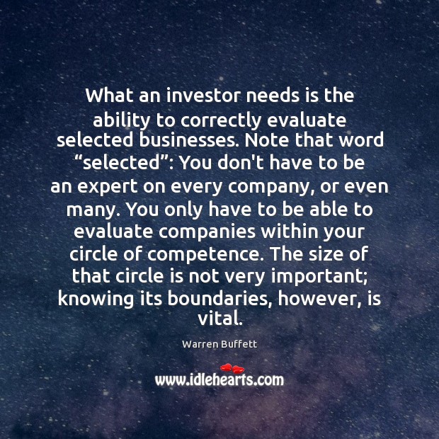 What an investor needs is the ability to correctly evaluate selected businesses. Image