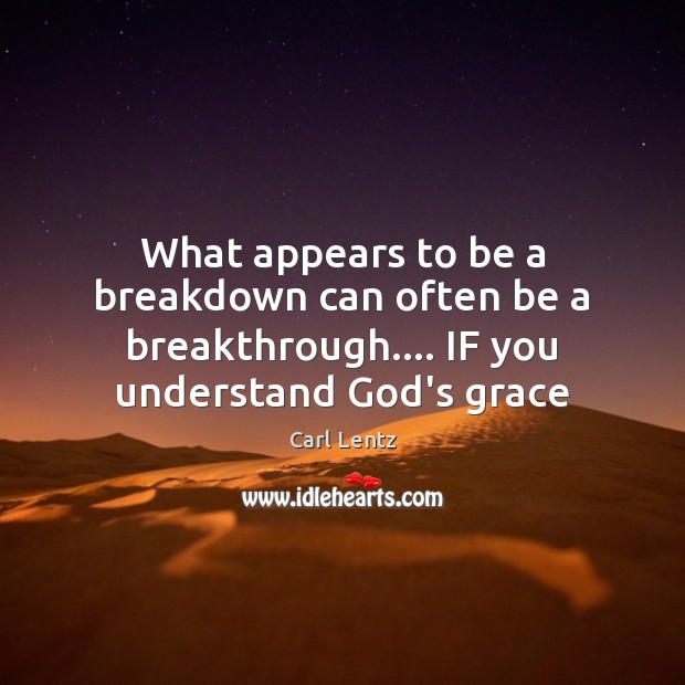 What appears to be a breakdown can often be a breakthrough…. IF Image