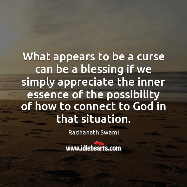 What appears to be a curse can be a blessing if we Radhanath Swami Picture Quote