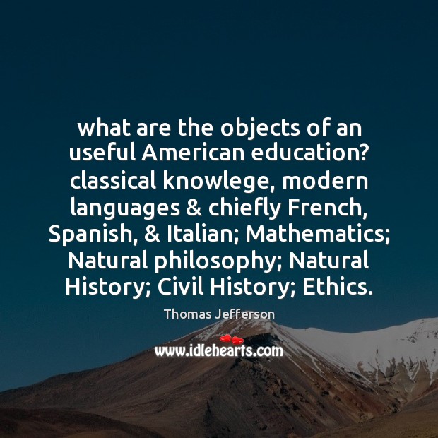 What are the objects of an useful American education? classical knowlege, modern Image