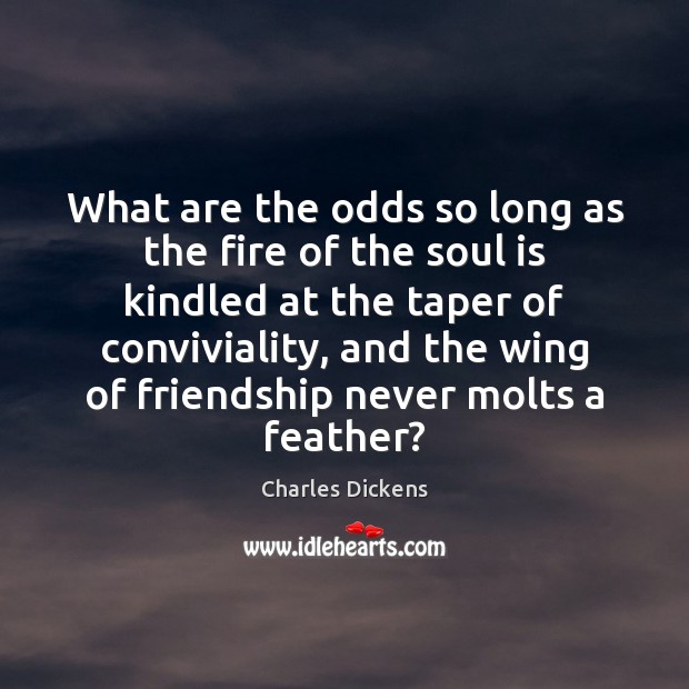 What are the odds so long as the fire of the soul Soul Quotes Image