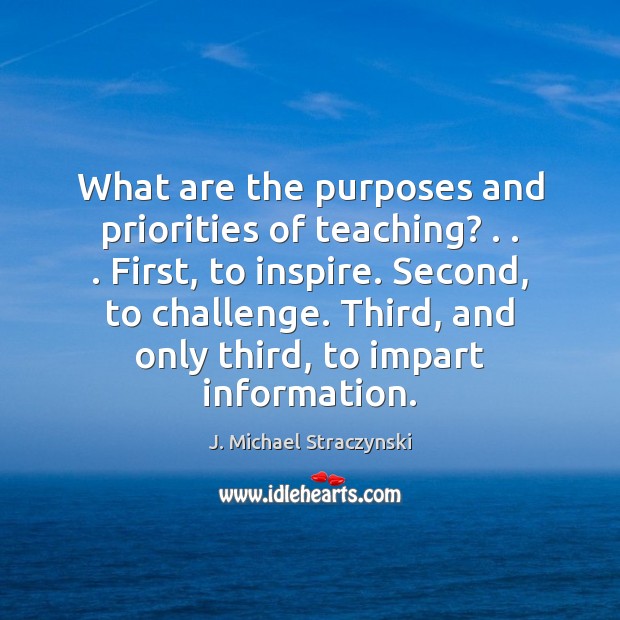 What are the purposes and priorities of teaching? . . . First, to inspire. Second, Image
