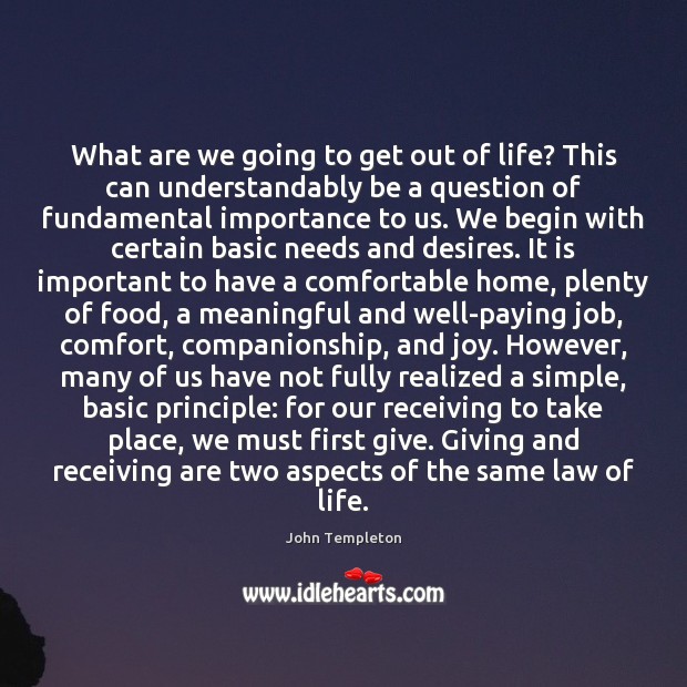 What are we going to get out of life? This can understandably John Templeton Picture Quote