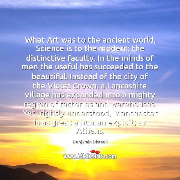 What Art was to the ancient world, Science is to the modern: Science Quotes Image