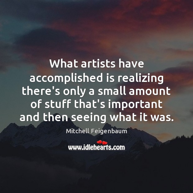 What artists have accomplished is realizing there’s only a small amount of Image