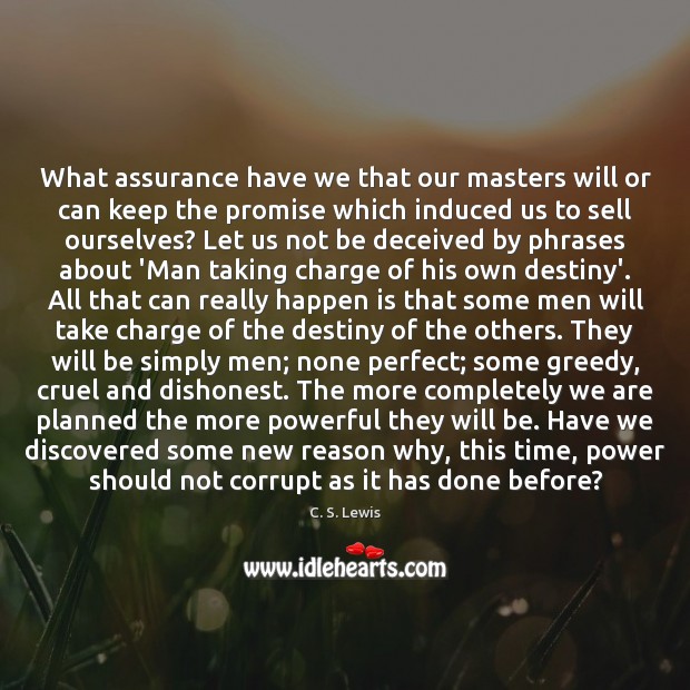 What assurance have we that our masters will or can keep the Image