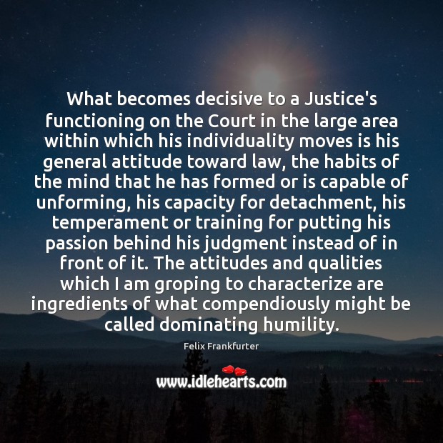 What becomes decisive to a Justice’s functioning on the Court in the Felix Frankfurter Picture Quote