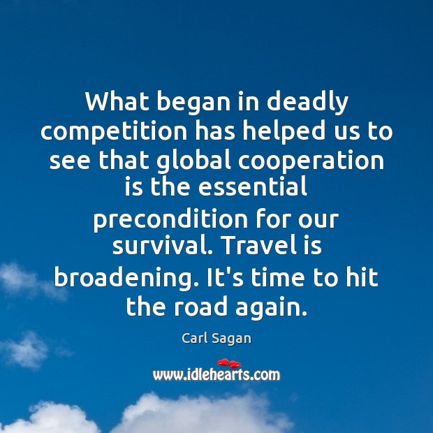 What began in deadly competition has helped us to see that global Carl Sagan Picture Quote